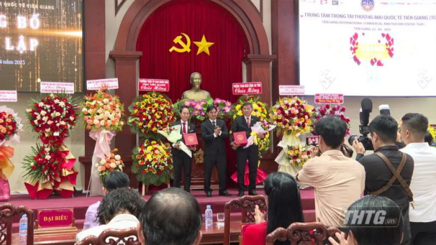 Tiền Giang thành lập Trung tâm Trọng tài thương mại Quốc tế
