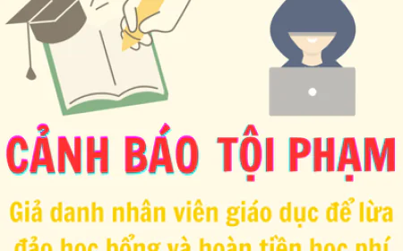 Cảnh báo thủ đoạn giả danh nhân viên giáo dục để lừa đảo học bổng và hoàn tiền học phí
